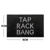 Black embroidered patch with white text reading TAP RACK BANG