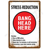 A vintage metal sign with the text STRESS REDUCTION and BANG HEAD HERE on a red circle.