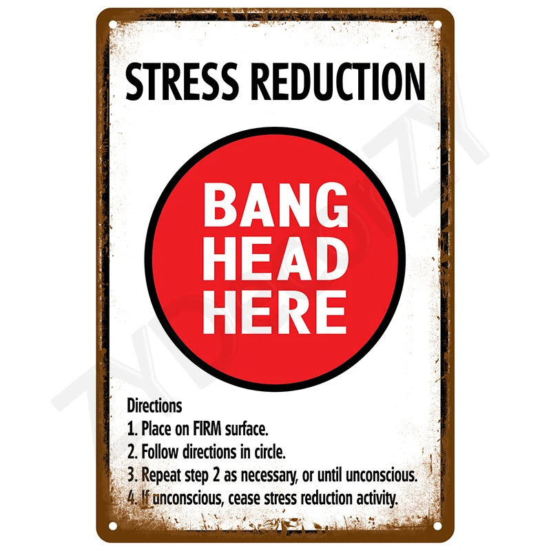 A vintage metal sign with the text STRESS REDUCTION and BANG HEAD HERE on a red circle.