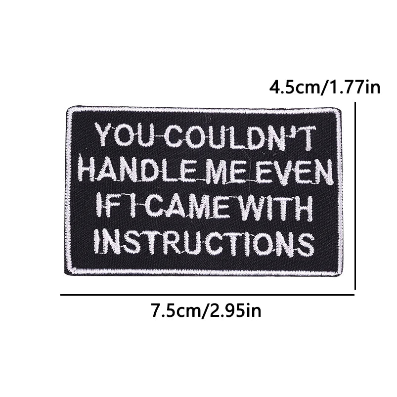 Black embroidered patch with white text that reads YOU COULDN'T HANDLE ME EVEN IF I CAME WITH INSTRUCTIONS
