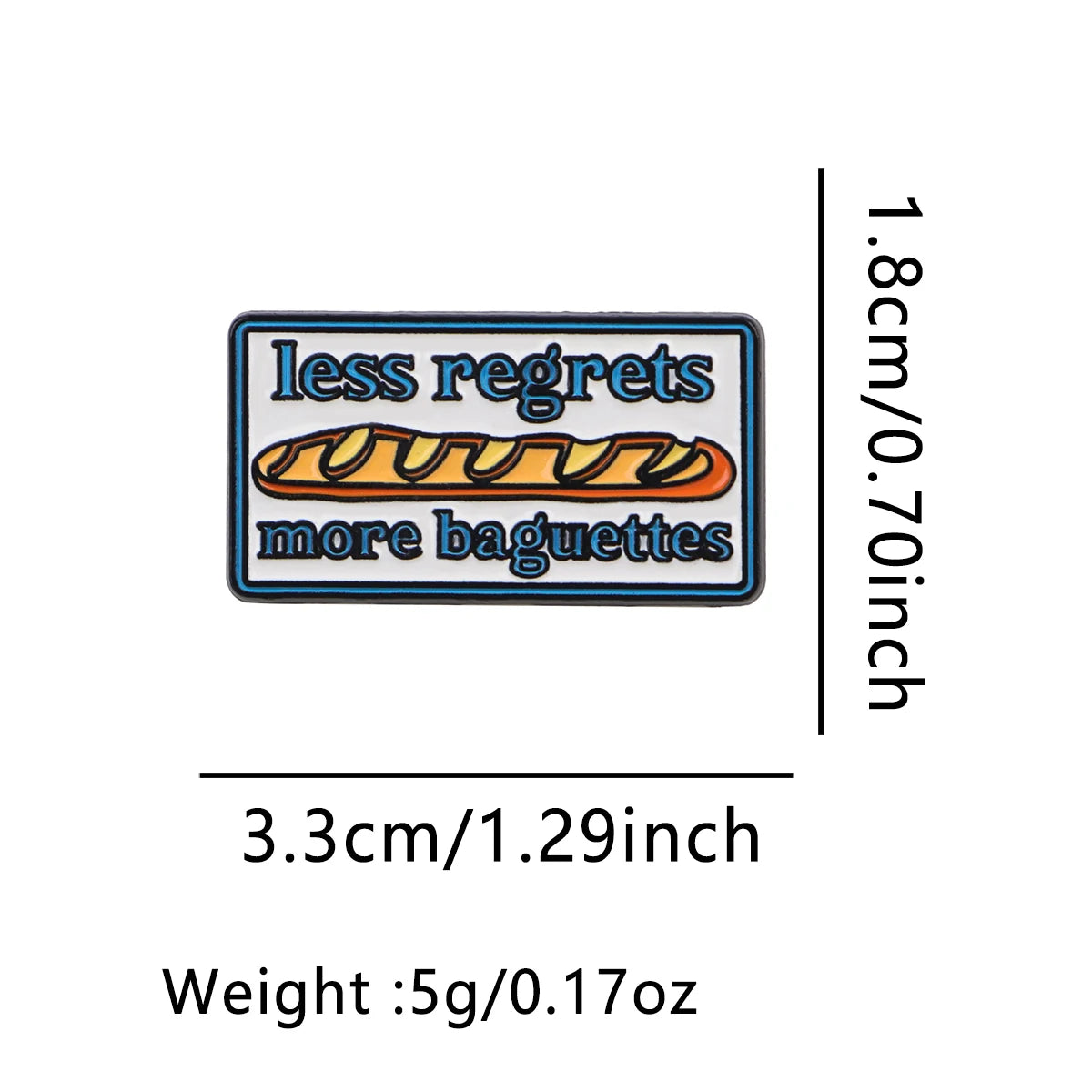 An enamel pin featuring the text less regrets more baguettes on a golden loaf background