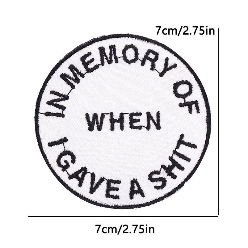 Black embroidery patch with text that reads In Memory Of When I Gave A Shit
