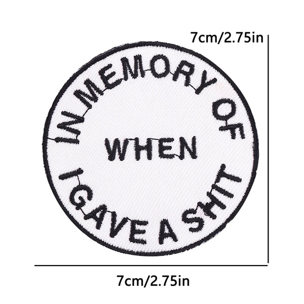 Black embroidery patch with text that reads In Memory Of When I Gave A Shit