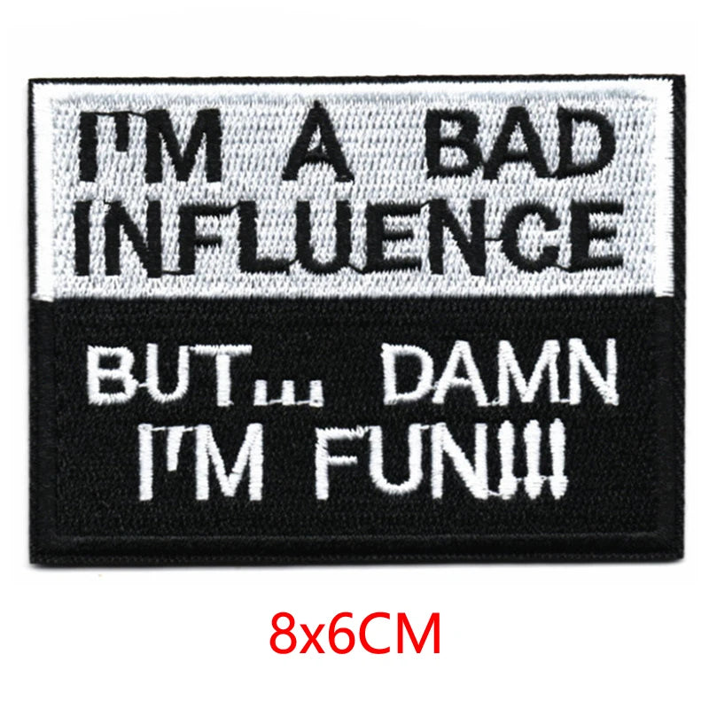 Black and white embroidered letter patch with text I'M A BAD INFLUENCE BUT DAMN I'M FUN!!!