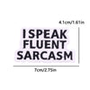 Black embroidered patch with the text I SPEAK FLUENT SARCASM
