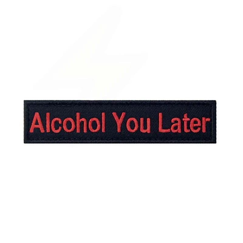 Black embroidered patch with red text that reads Alcohol You Later