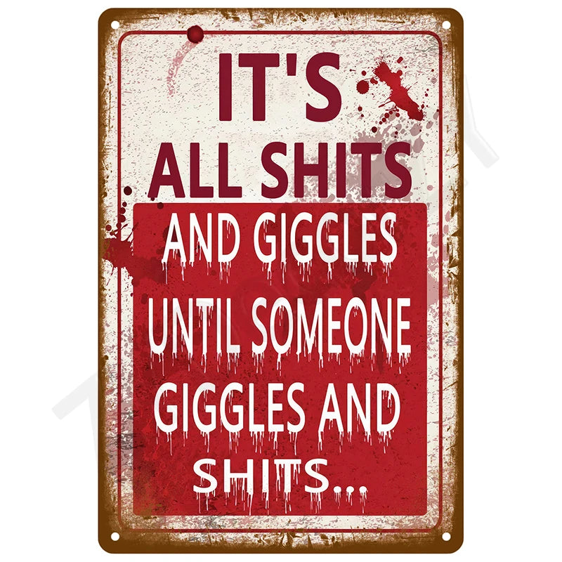 A distressed red metal sign with white text that reads It's all shits and giggles until someone giggles and shits.