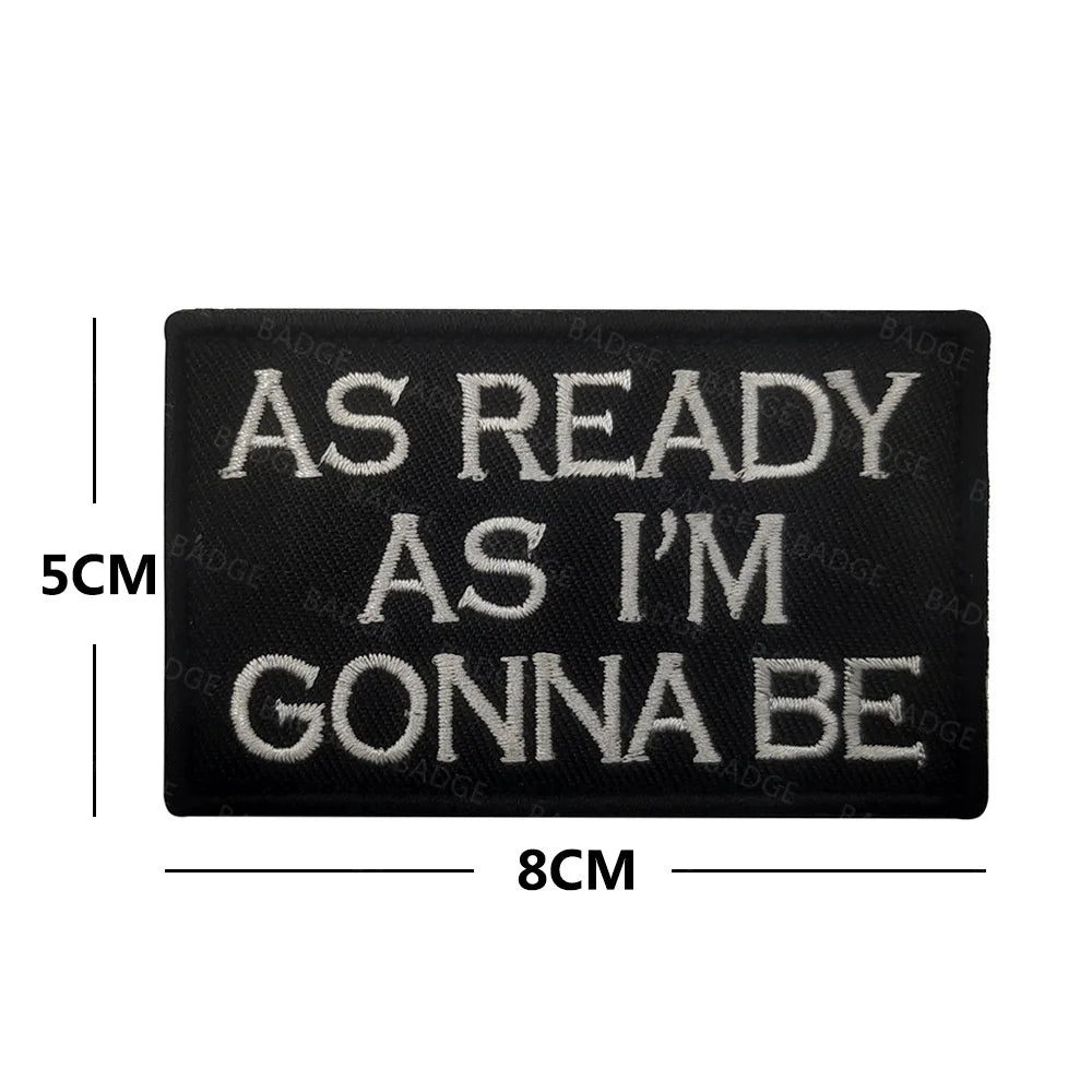 Black embroidered patch with white text reading AS READY AS I'M GONNA BE
