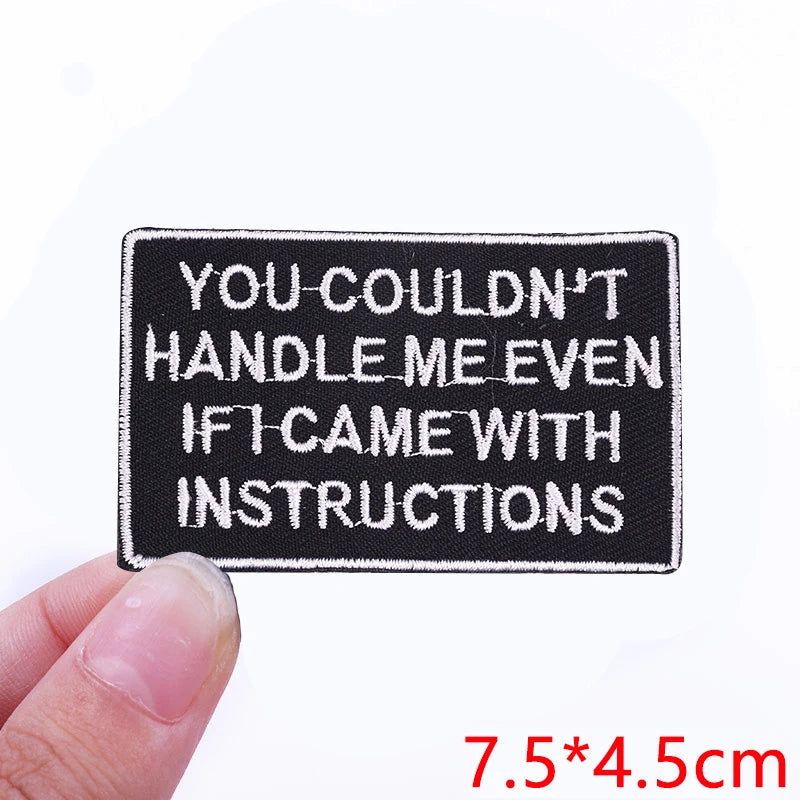 Black embroidered patch with white text that reads You couldn't handle me even if I came with instructions