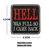 Black embroidery patch with red text reading HELL WAS FULL SO I CAME BACK