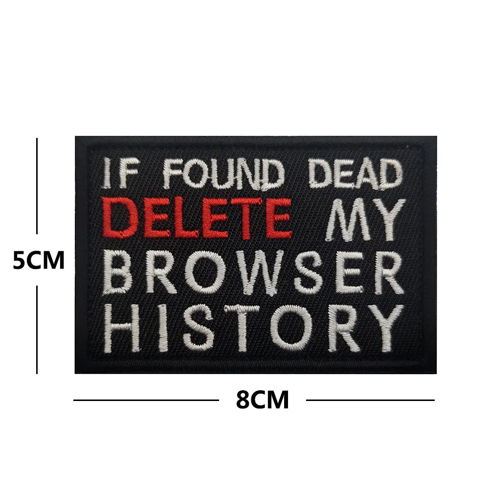 Black embroidered patch with white text that reads IF FOUND DEAD DELETE MY BROWSER HISTORY