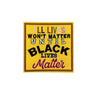 Yellow embroidered patch with black and purple text that reads All lives won't matter until black lives matter