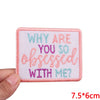 Pink embroidered patch with the text Why are you so obsessed with me