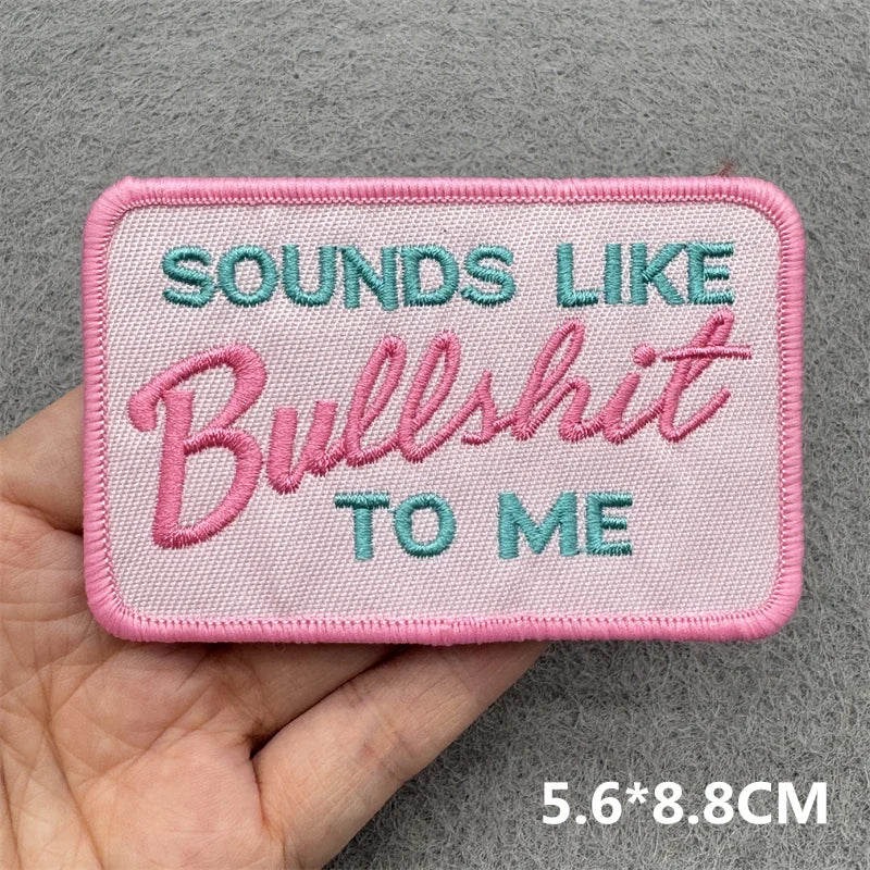 Pink embroidered patch with the text Sounds Like Bullshit to Me