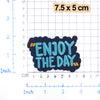 A dark blue embroidered patch with the text ENJOY THE DAY in light blue and yellow thread.