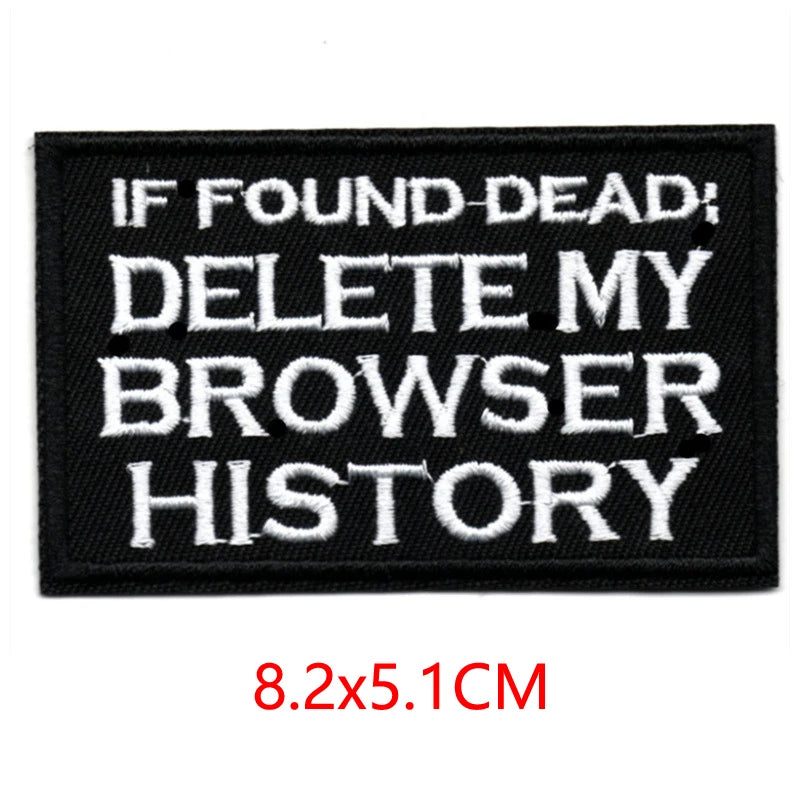 Black embroidered patch with white text that reads If found dead delete my browser history