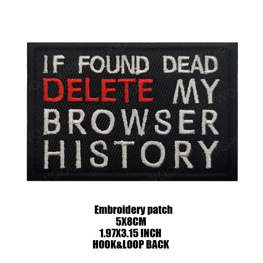 Black embroidered patch with red text that reads If found dead delete my browser history