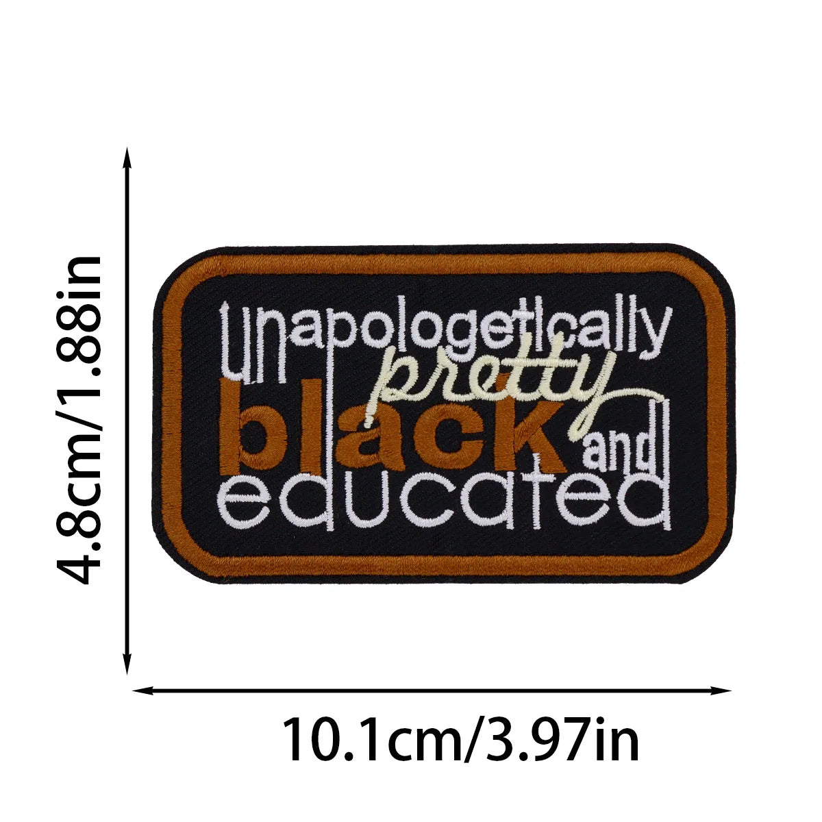 Black embroidered patch with the text unapologetically pretty black and educated